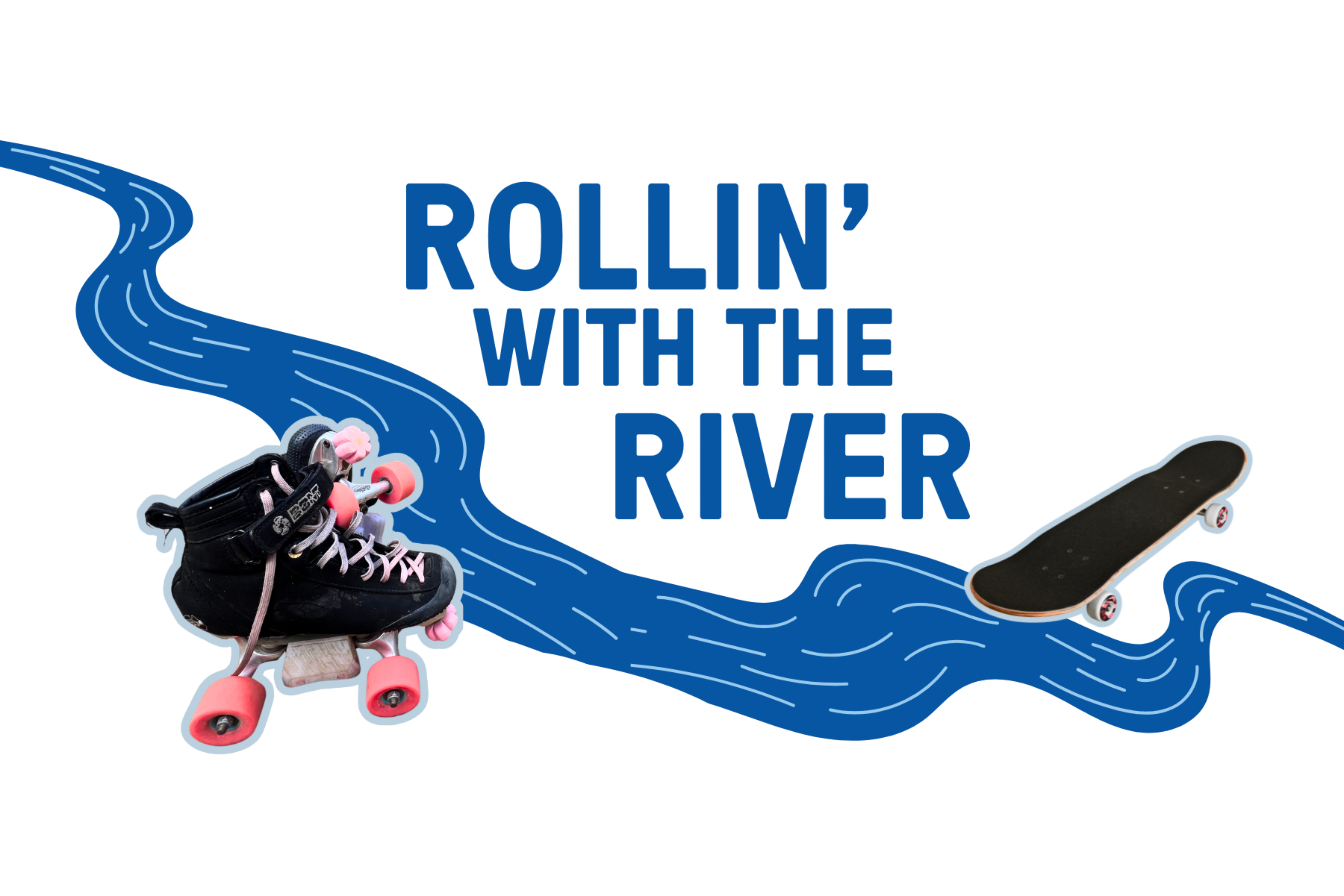 Rollin With The River, graphic of a river with skates and a skateboard